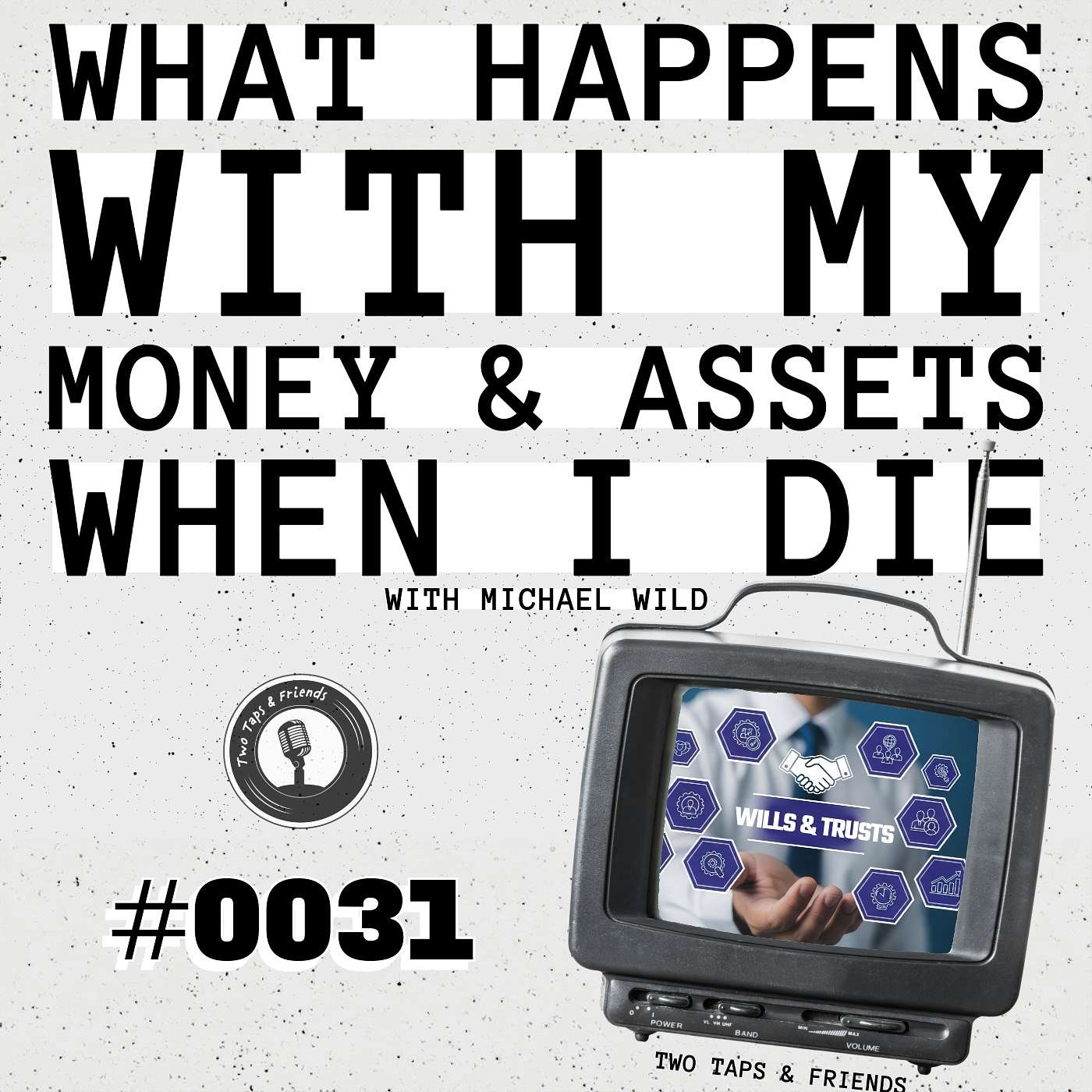 Michael Wild | What Happens with My Money & Assets When I Die? #31 episode artwork