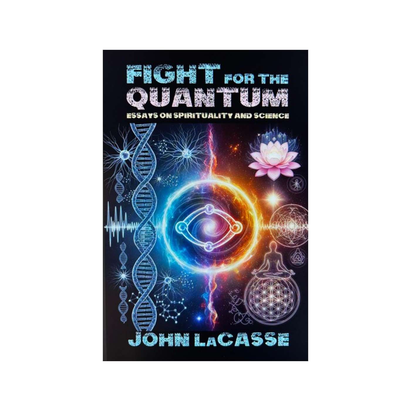 Dr. John LaCasse, Essayist and Author Discusses "Fight for the Quantum" on the Sunbury Press Books Show episode artwork