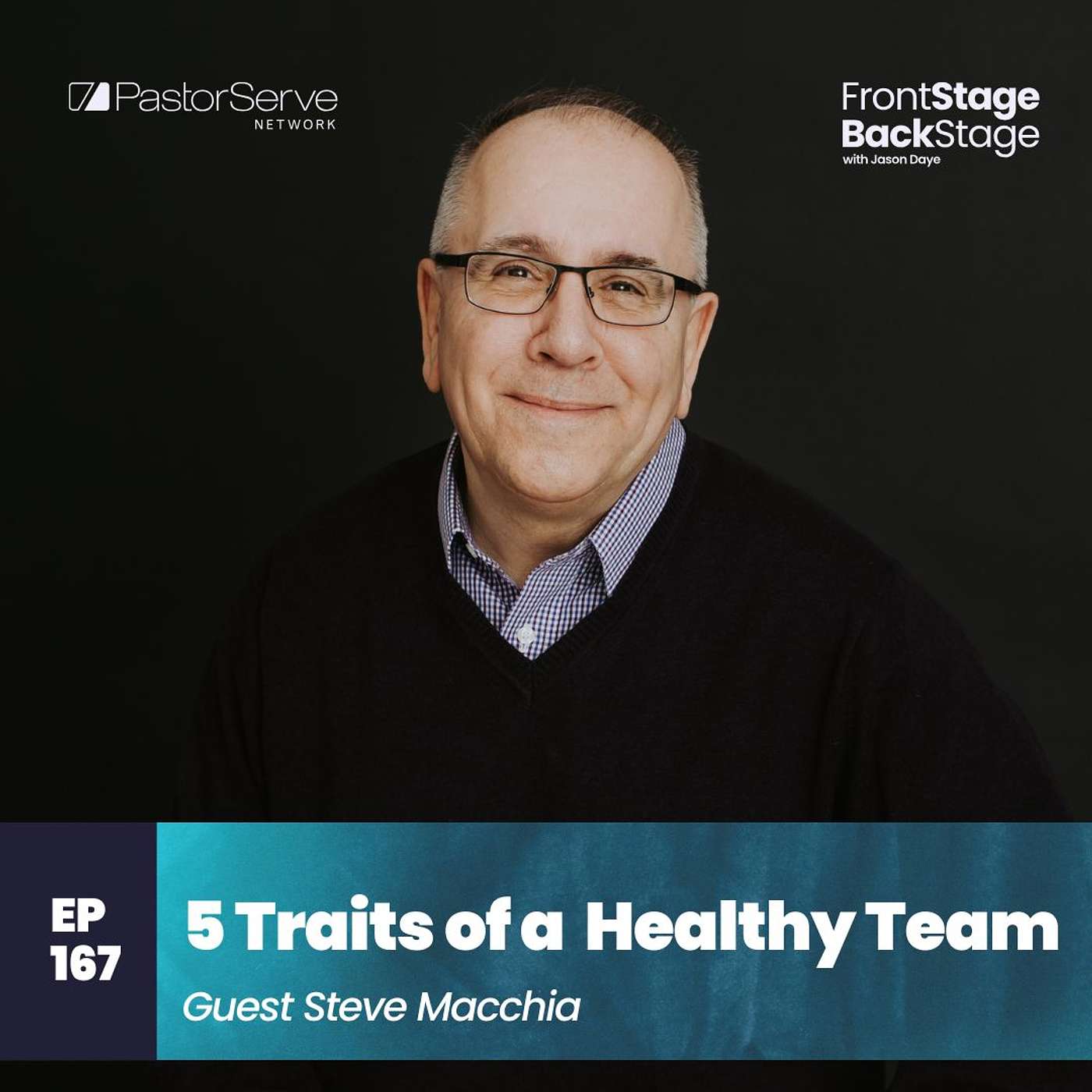 5 Traits of a Healthy Team - Steve Macchia - 167 - FrontStage BackStage with Jason Daye
