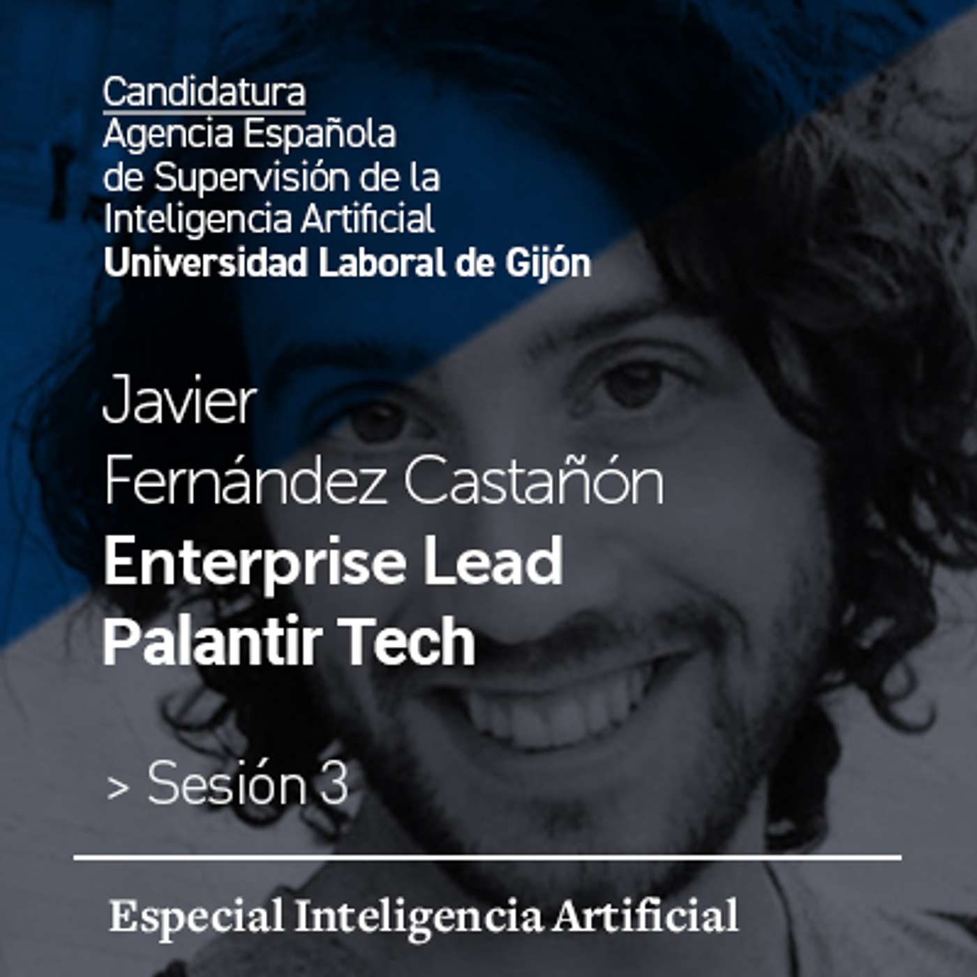 Especial Inteligencia Artificial · Javier Fernández Castañón · Palantir Tech · Sesión 3 episode artwork