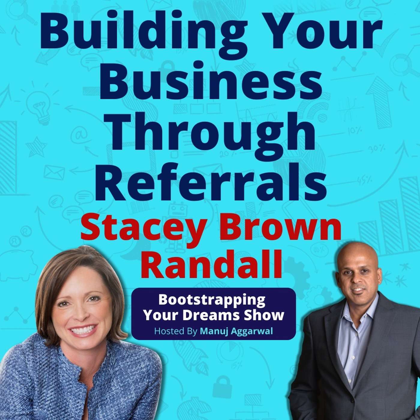 128 | Building Your Business Through Referrals | Overcoming Adversity And Failure | Stacey Brown Randall