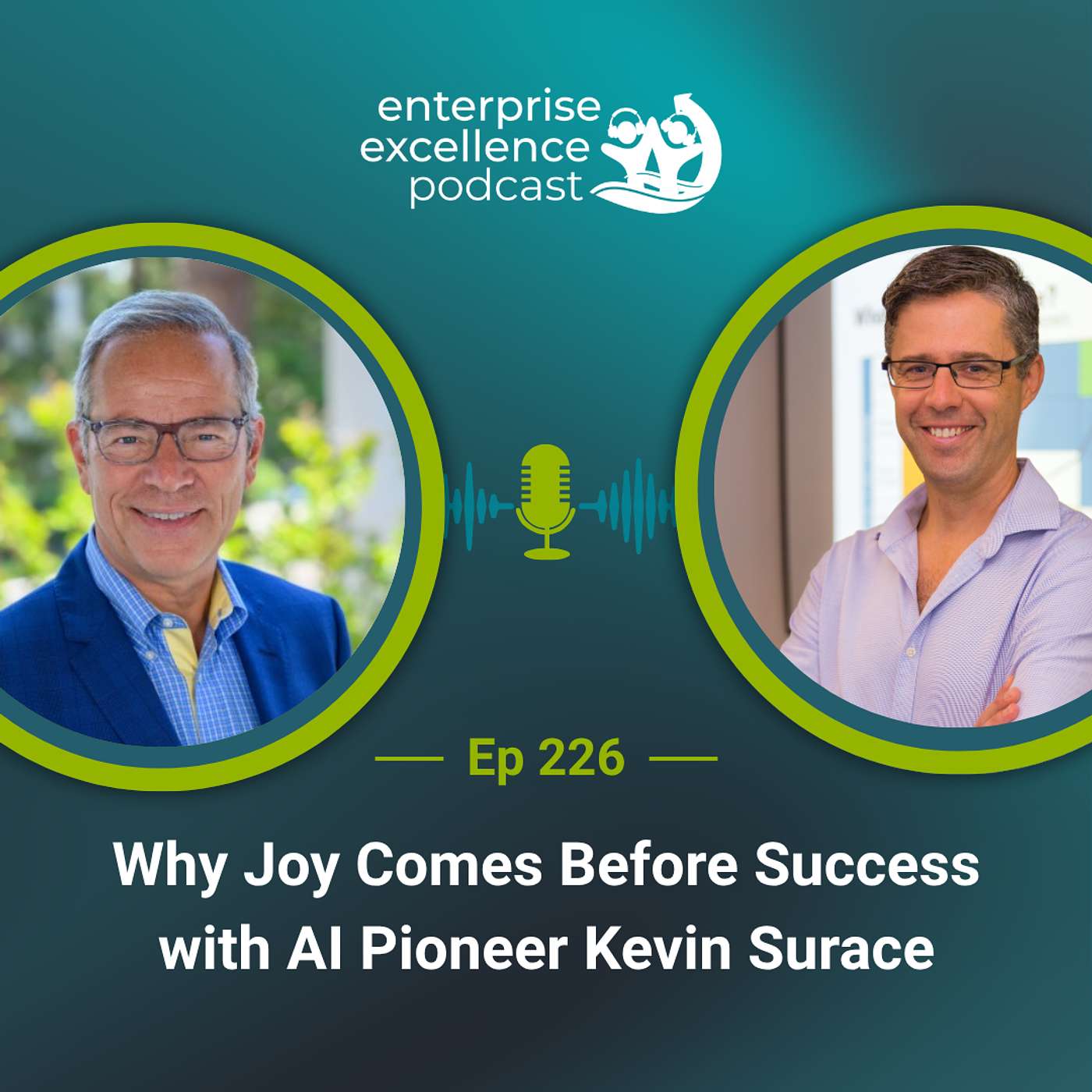 226 Why Joy Comes Before Success with AI Pioneer Kevin Surace