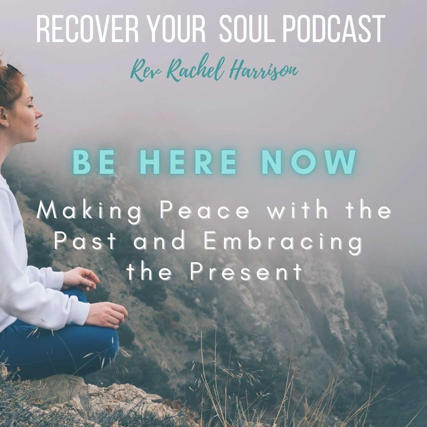 Be Here Now: Making Peace with the Past and Embracing the Present episode artwork