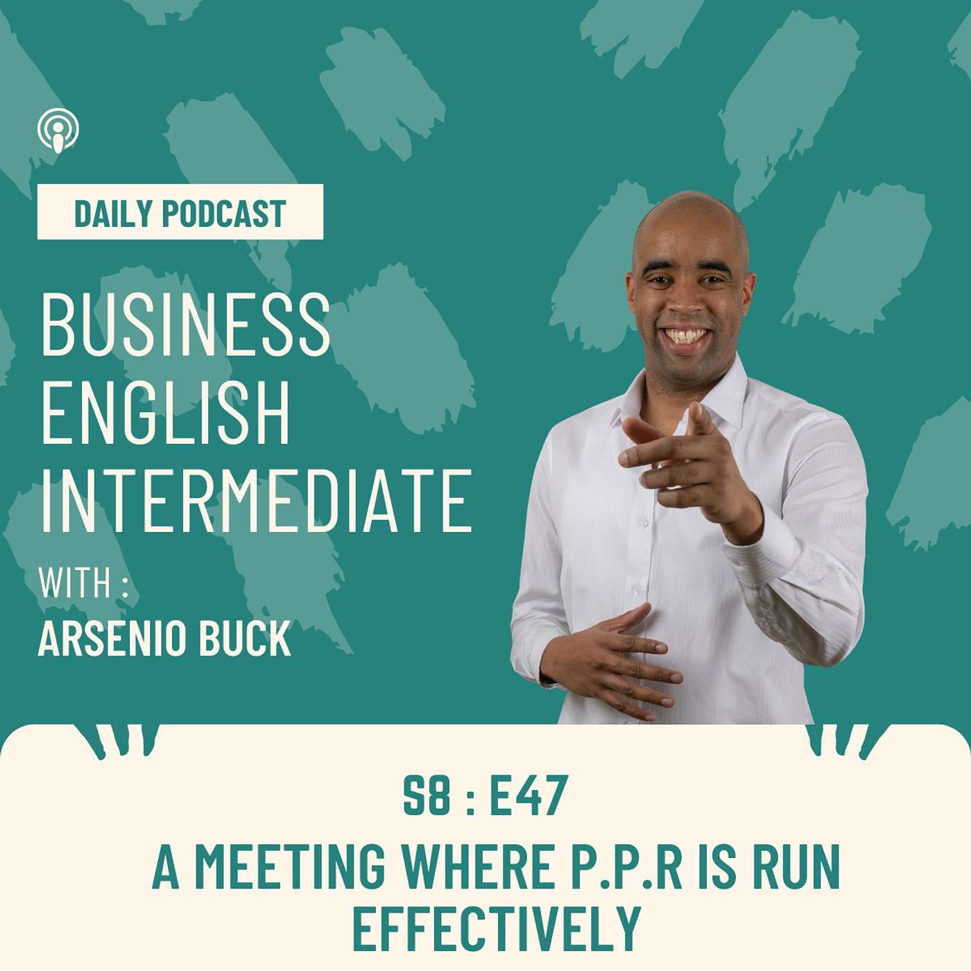 Arsenio's Business English Podcast | Season 8: Episode 47 | A Meeting Where P.P.R Is Run Effectively episode artwork