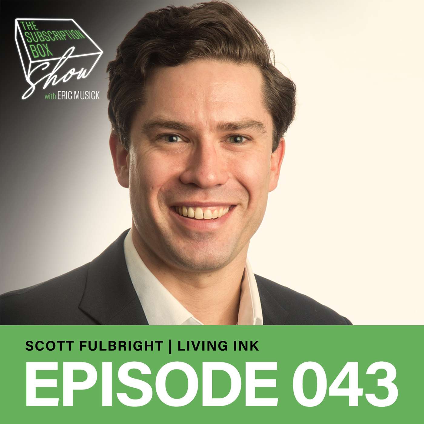 Episode 043 - Scott Fulbright - Living Ink - Using Sustainable Resources For Your Box