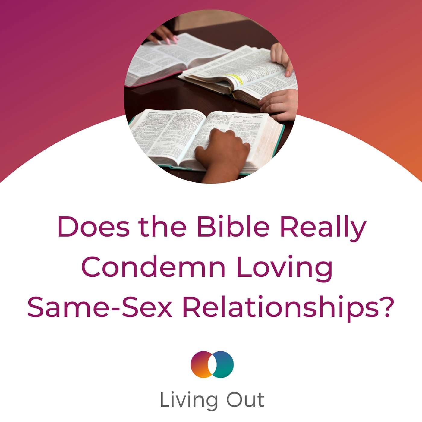 Does the Bible Really Condemn Loving Same-Sex Relationships? (Engaging Objections #2)