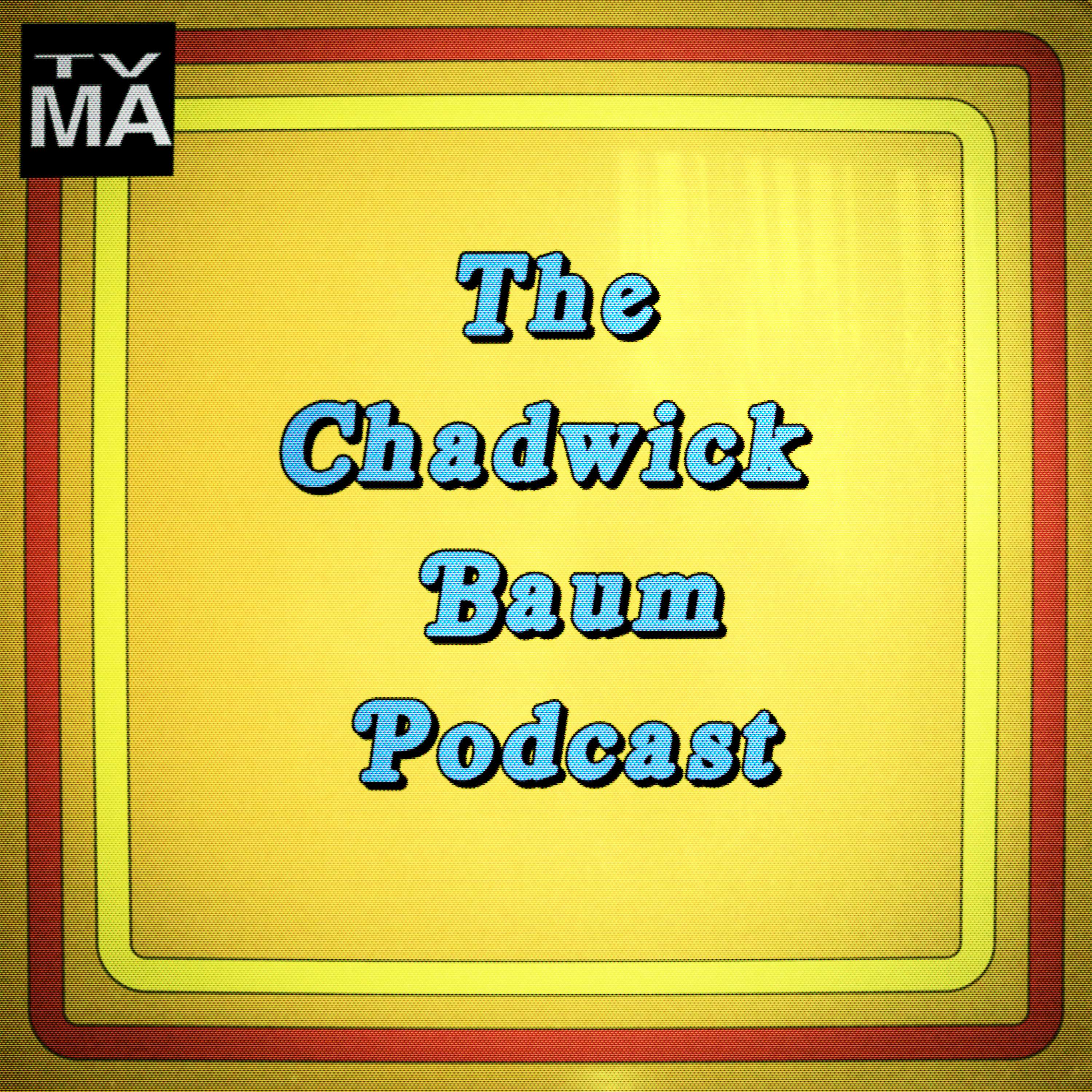 The Chadwick Baum Podcast