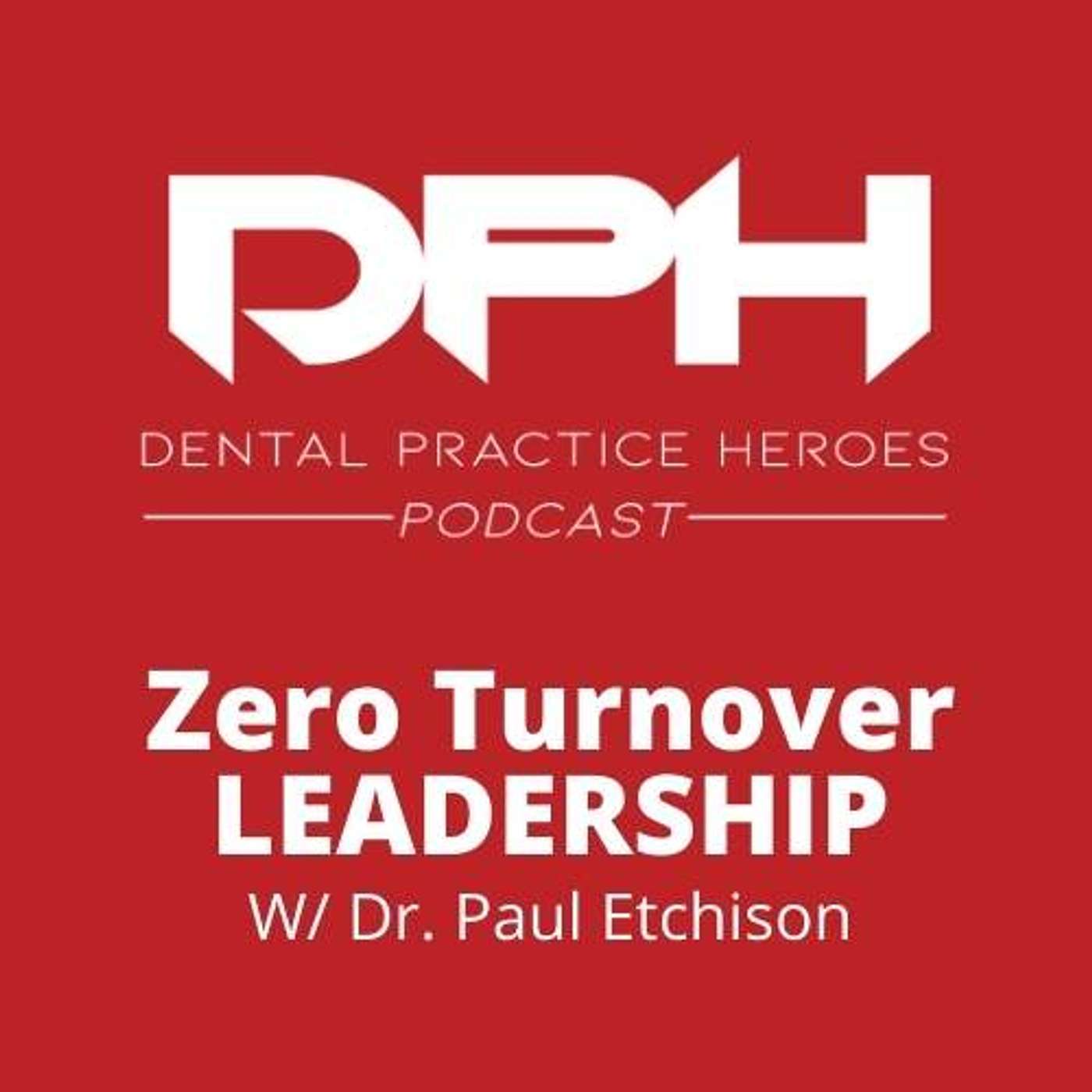 Zero Turnover LEADERSHIP with Paul Etchison