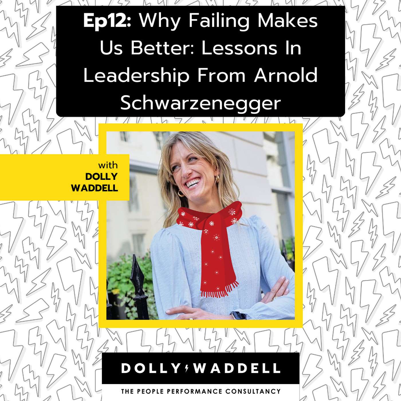 Ep12: Why Failing Makes Us Better: Lessons In Leadership From Arnold Schwarzenegger