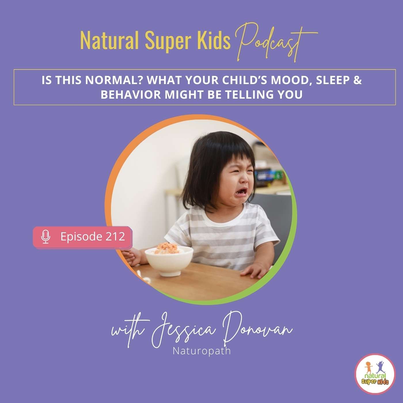 Episode 212:  Is This Normal? What Your Child’s Mood, Sleep & Behavior Might Be Telling You