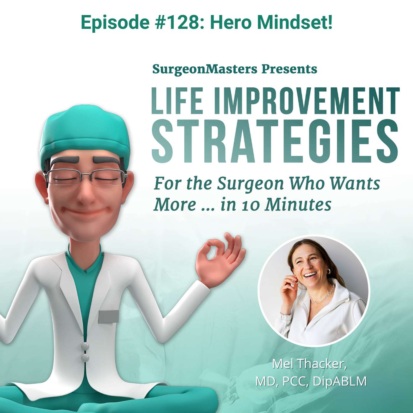 Hero Mindset! Life improvement strategies for the surgeon who wants more … in 10 minutes – Episode 128
