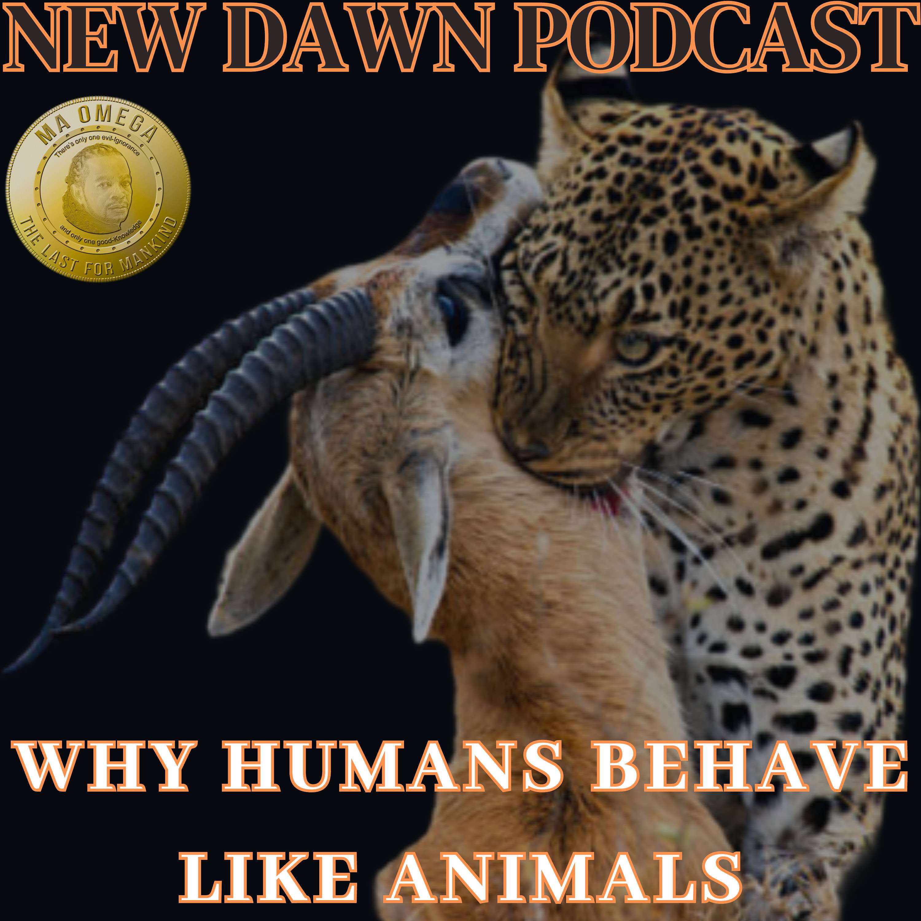 New Dawn Podcast S1-Ep2 Why Humans Behave Like Animals podcast artwork