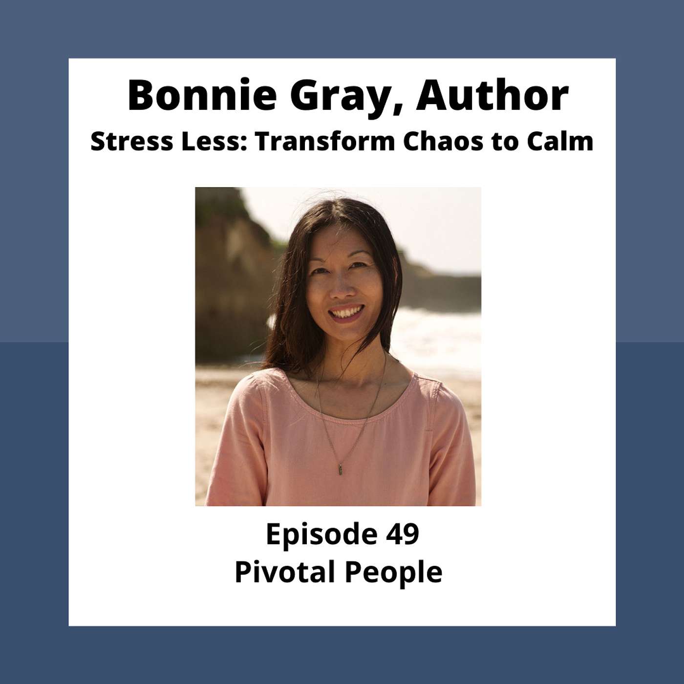 Ep. 49: Bonnie Gray: Author of  "Breathe: 21 Days to Stress Less & Transform Chaos to Calm" episode artwork