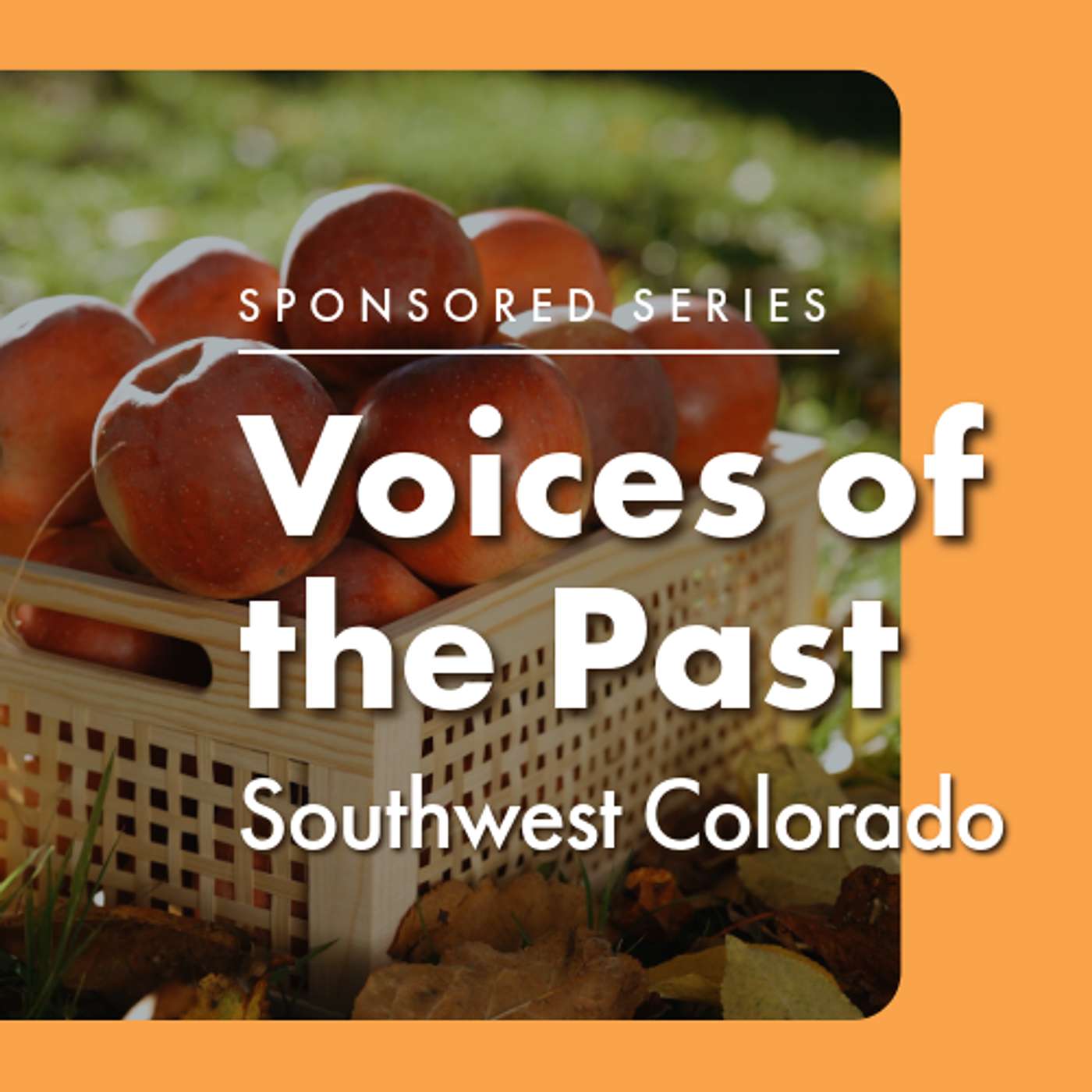 Voices of the Past: Lessons from the Land — The Agricultural History of Southwest Colorado (Part 2) episode artwork