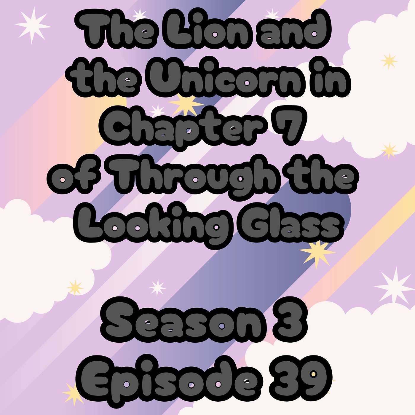 S3 E39 The Lion and the Unicorn in Chapter 7 of Through the Looking Glass