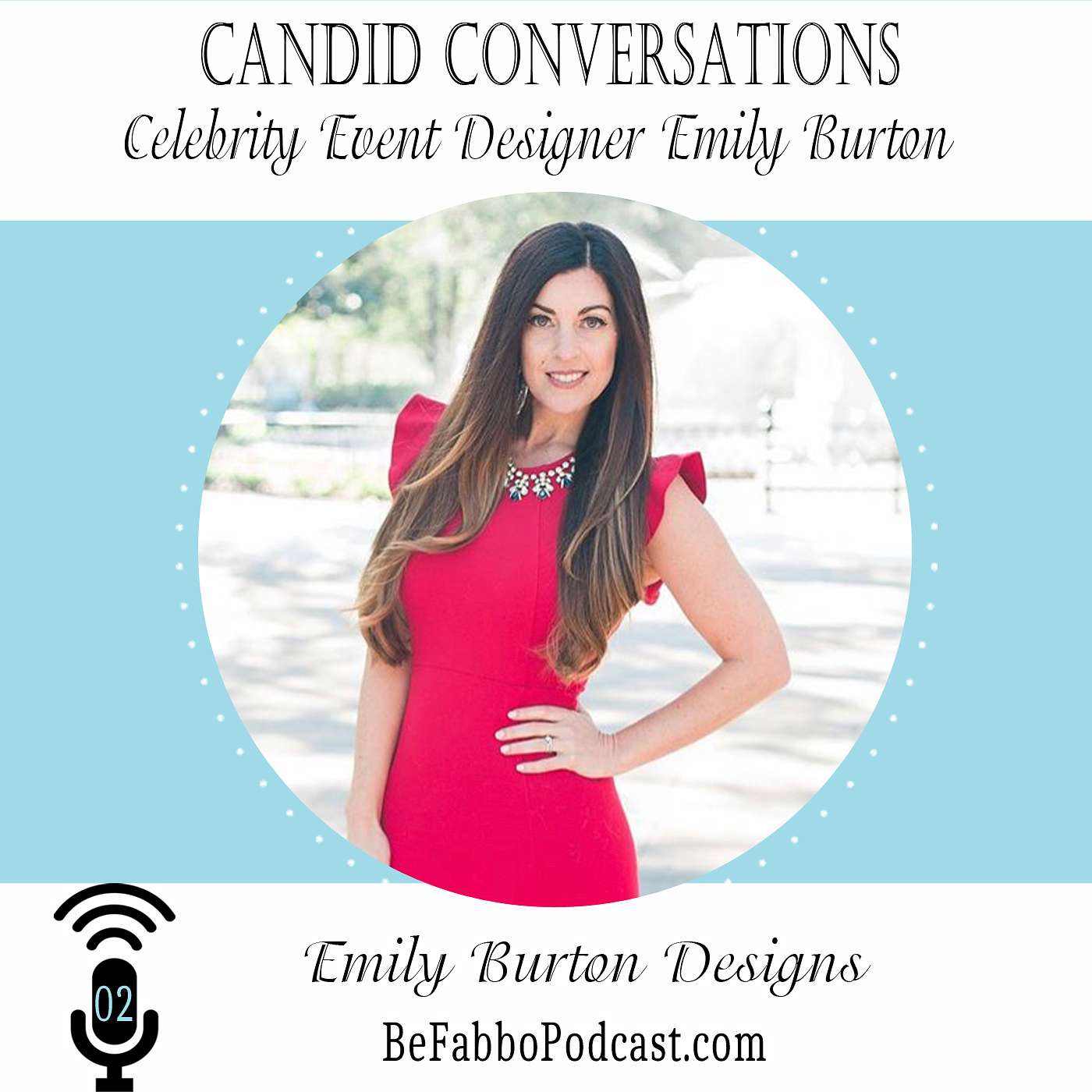 2: Candid Conversations With Celebrity Event Designer Emily Burton