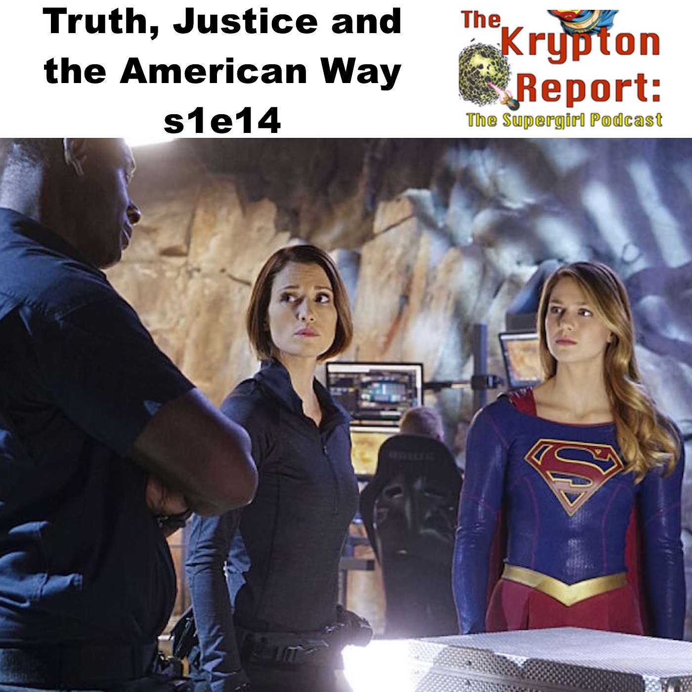 Truth Justice and the American Way s1e14 - Krypton Report: The Supergirl Podcast