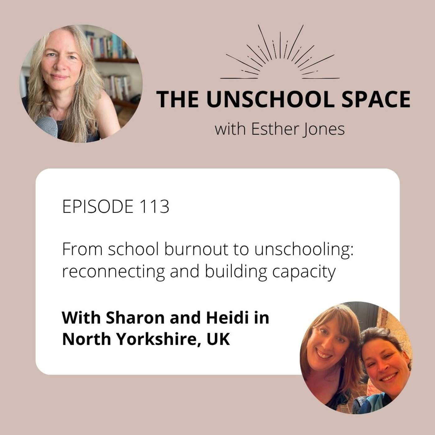 #113 From school burnout to unschooling: reconnecting and building capacity, with Sharon & Heidi in North Yorkshire