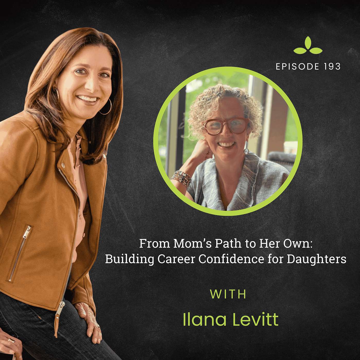 From Mom’s Path to Her Own: Building Career Confidence for Daughters with Ilana Levitt