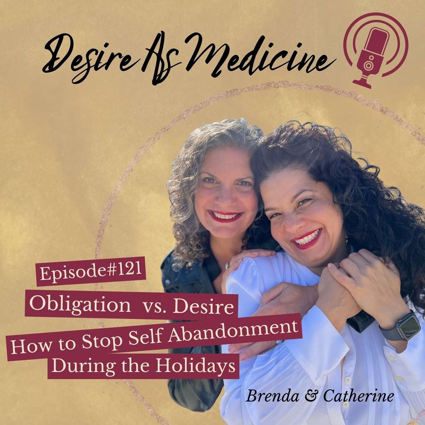 121 ~ Obligation vs Desire: How to Stop Self Abandonment During the Holidays