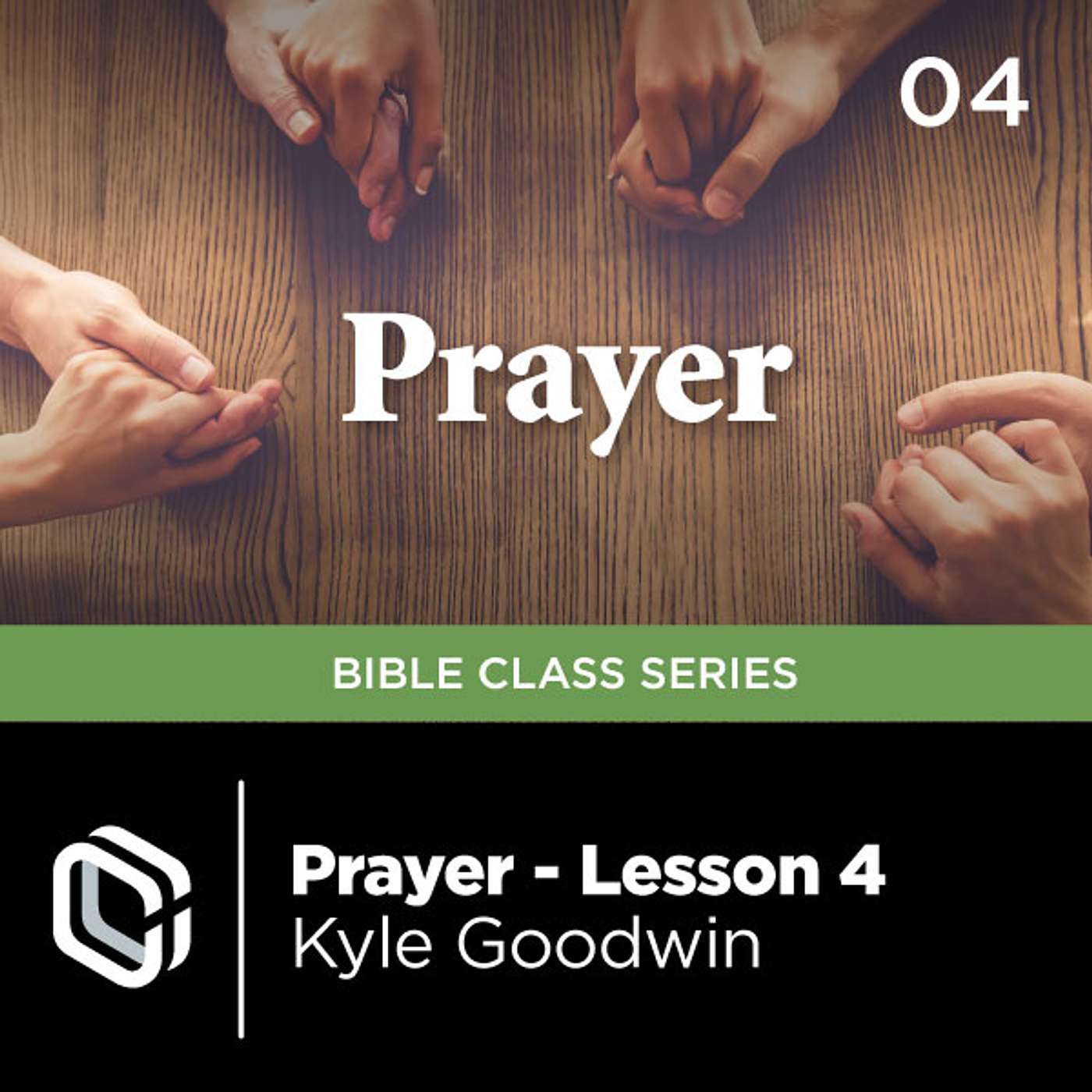 Prayer Class - Lesson 04 | Kyle Goodwin episode artwork