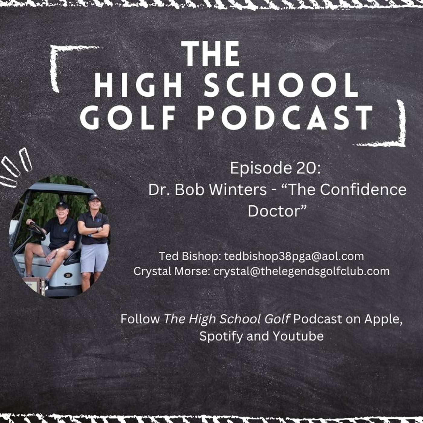 Episode 20: Building Lasting Confidence in High School Golfers with "The Confidence Doctor" Dr. Bob Winters