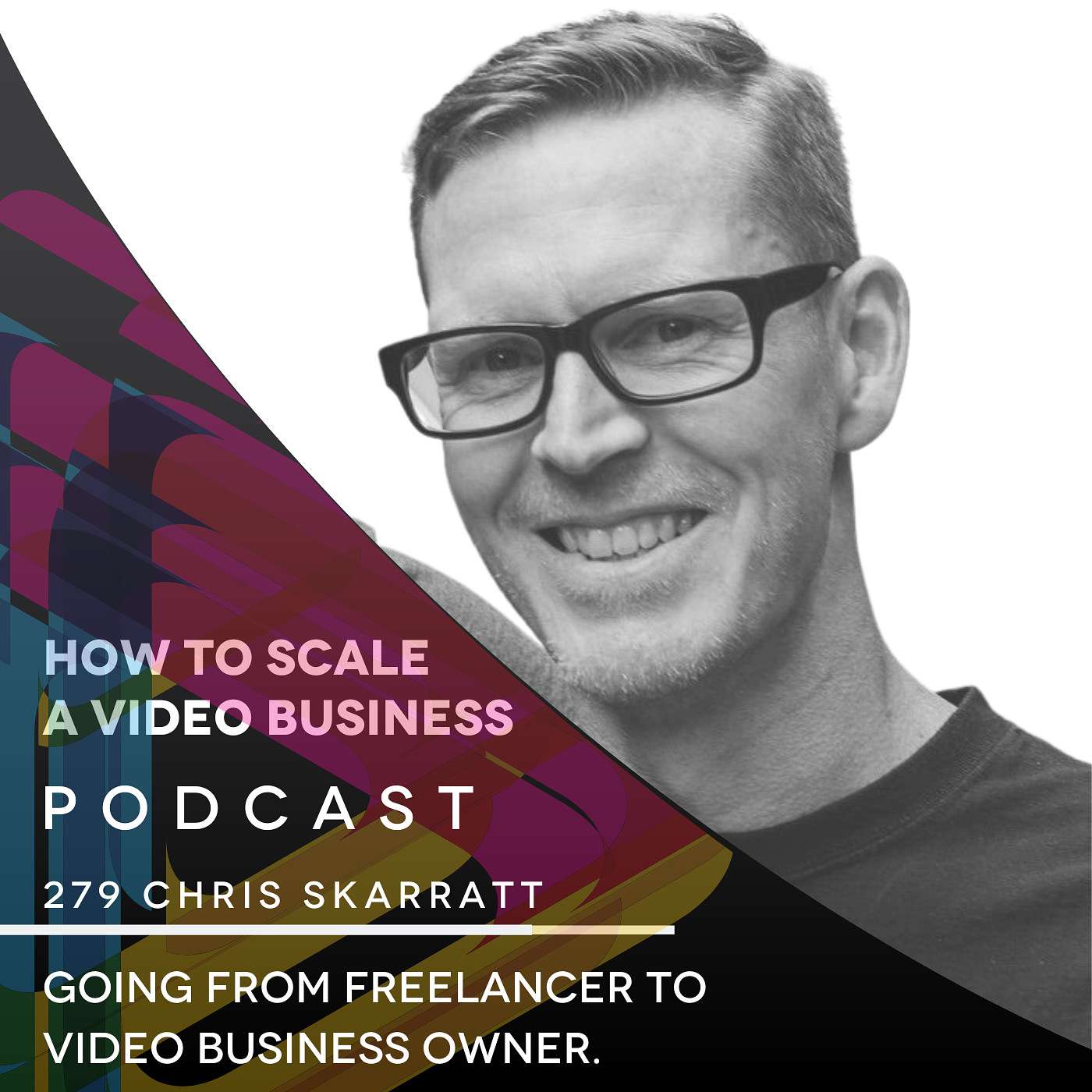 Going from freelancer to video business owner with Chris Skarratt. EP #279 episode artwork