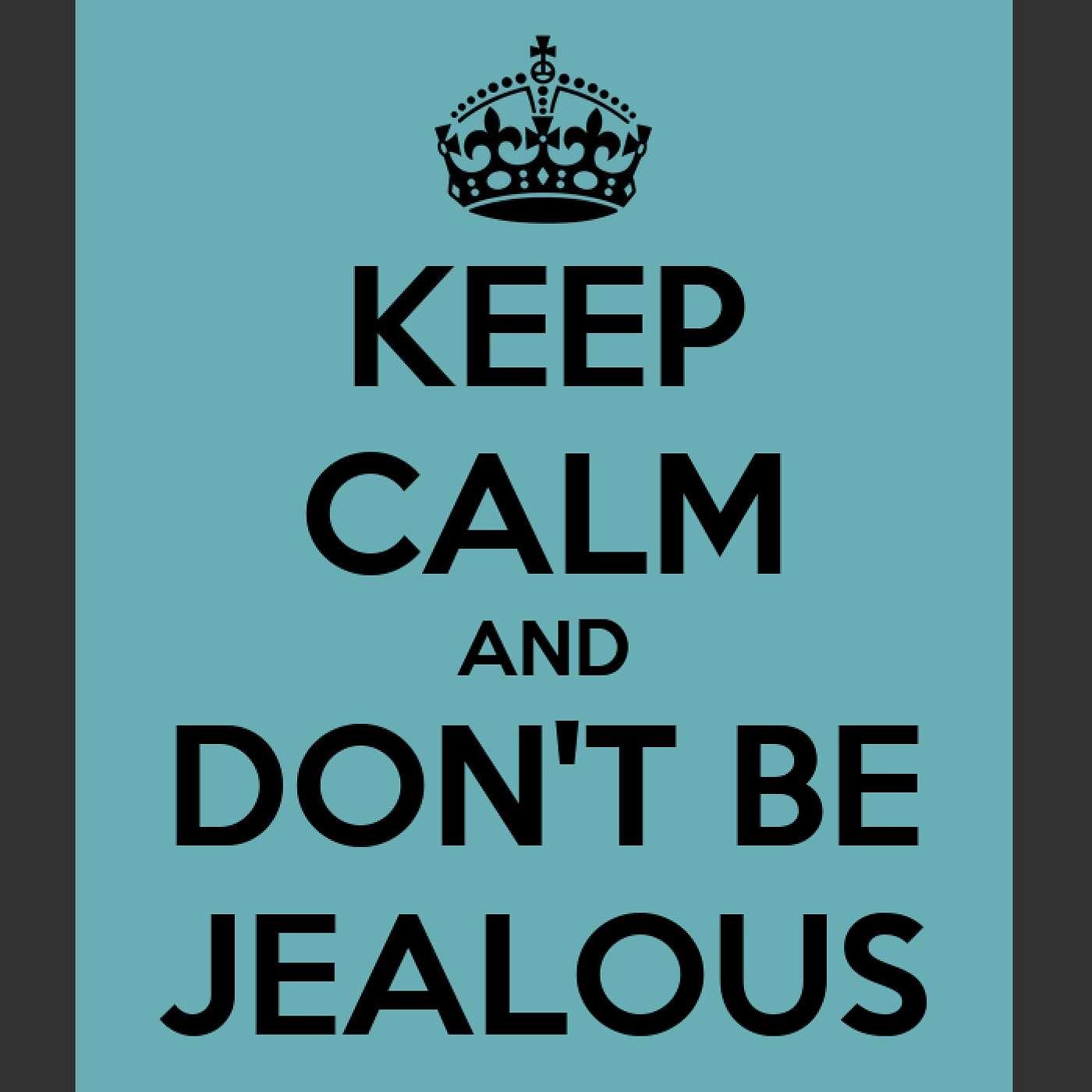 Don't Get Jealous...