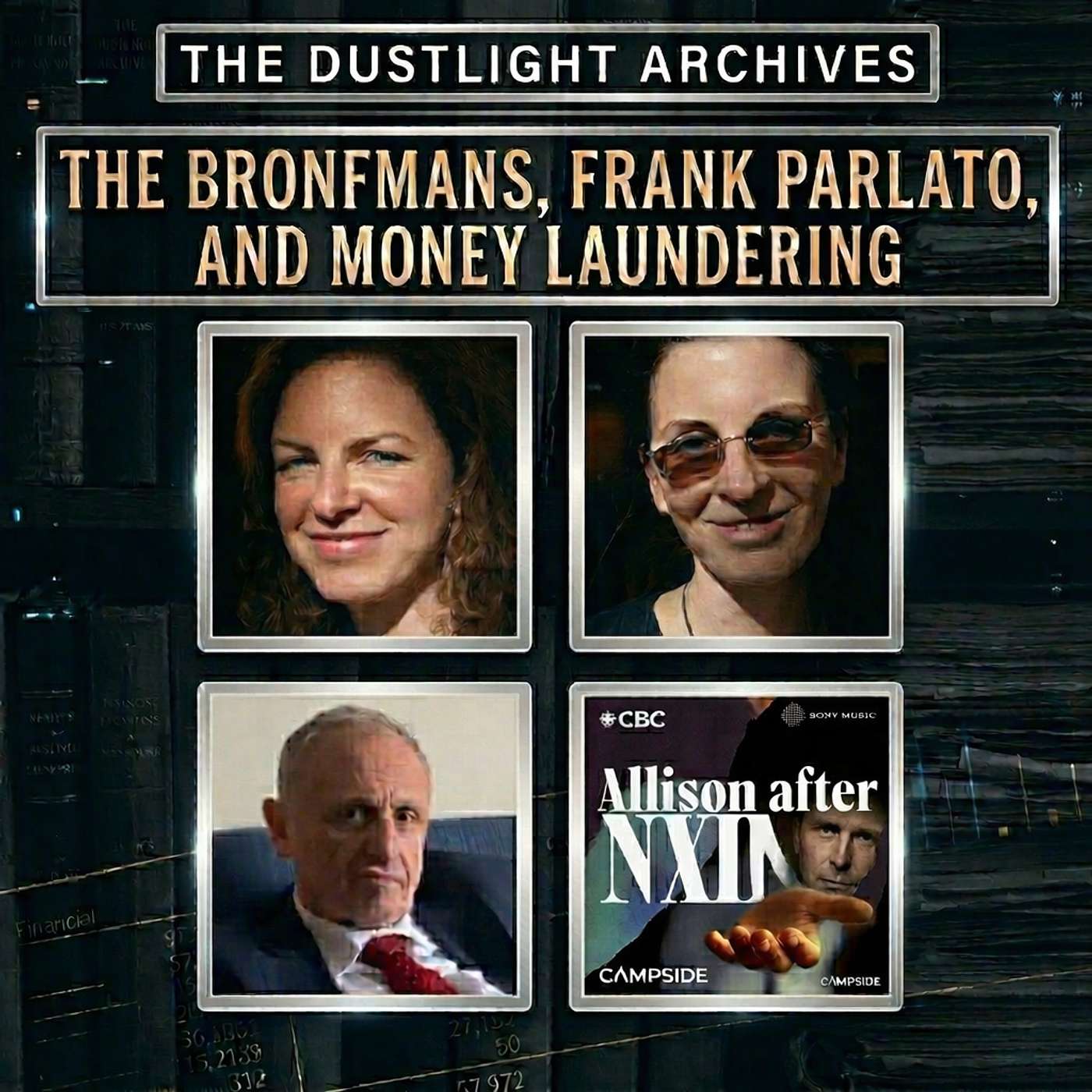 NXIVM: Episode 5: The Bronfmans, Frank Parlato, and Money Laundering Part 2
