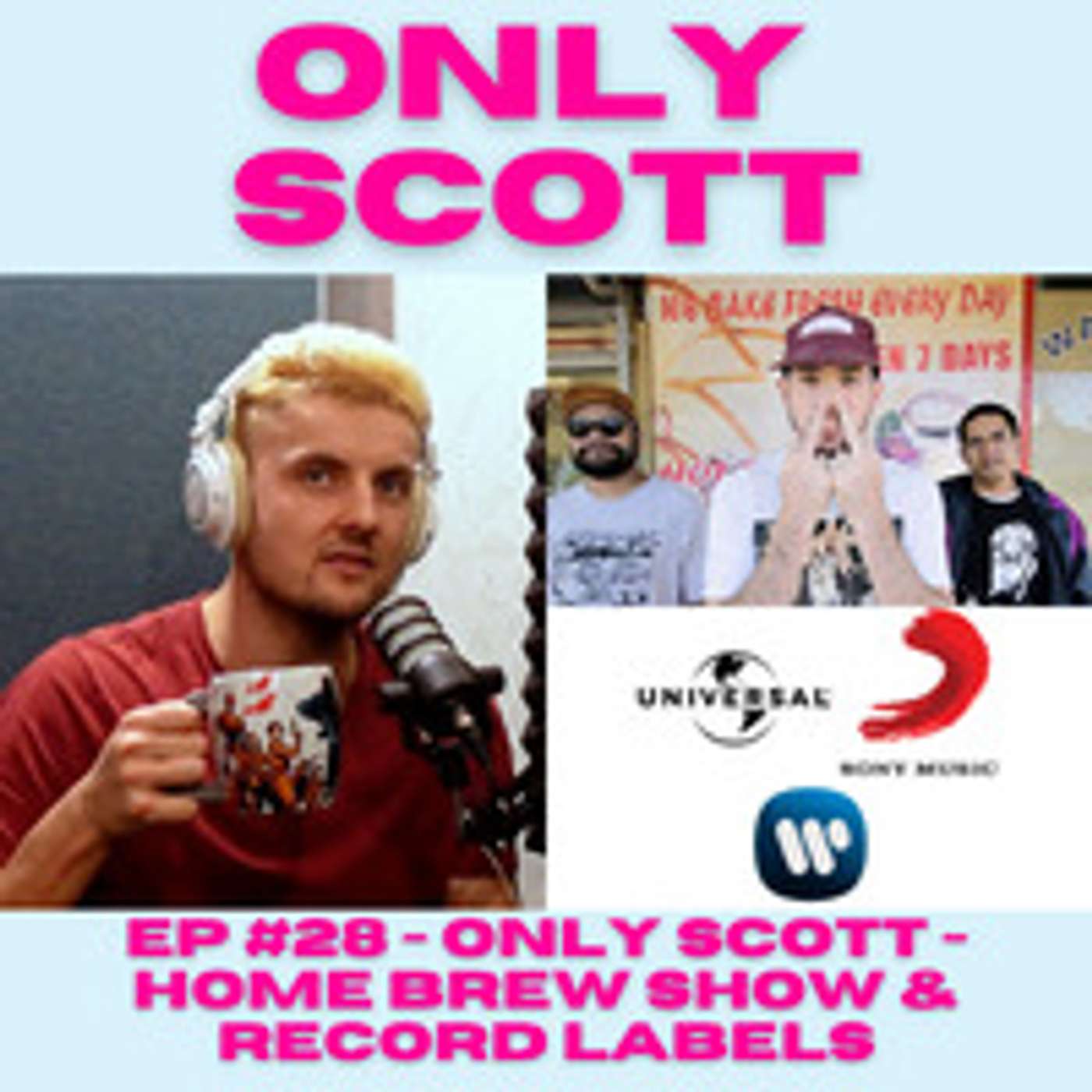 EP #28 - Only Scott - Home Brew Show & Record Labels