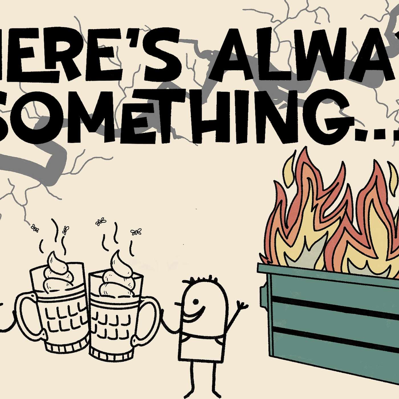 Theres Always Something...
