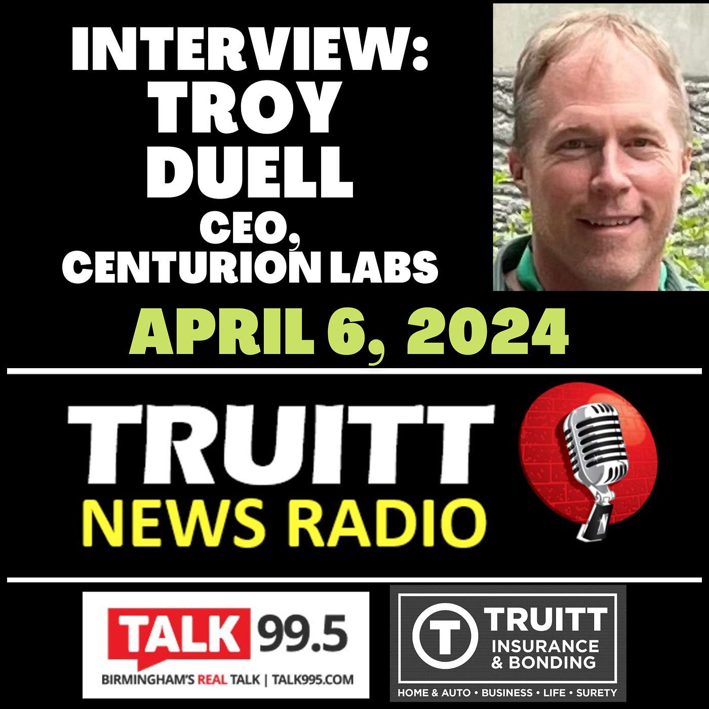 INTERVIEW: Troy Duell (CEO, Centurion Labs) from our April 6, 2024 TRUITT NEWS RADIO Show