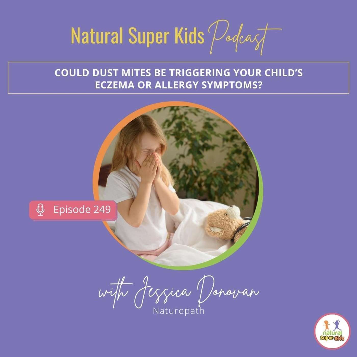 Episode 249: Could Dust Mites Be Triggering Your Child’s Eczema or Allergy Symptoms?
