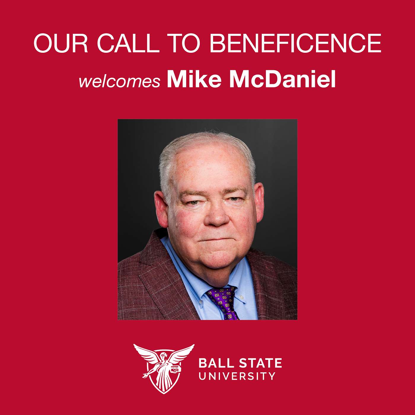 S3E10: ‘I’m Proud of What We’re Doing Here’ (Mike McDaniel, Ball State Graduate, Trustee, and Government Affairs Expert)