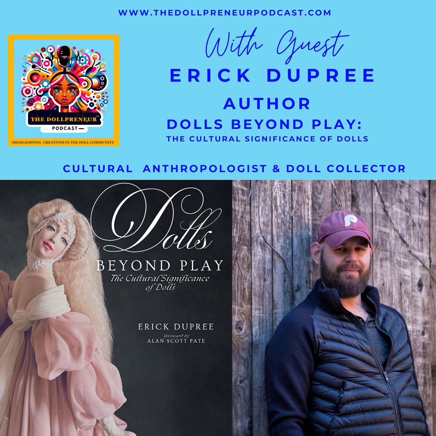 How Dolls Shape Culture, Identity, And Memory with Dr. Erick DuPree, Author of Dolls Beyond Play, Cultural Anthropologist and Doll Collector