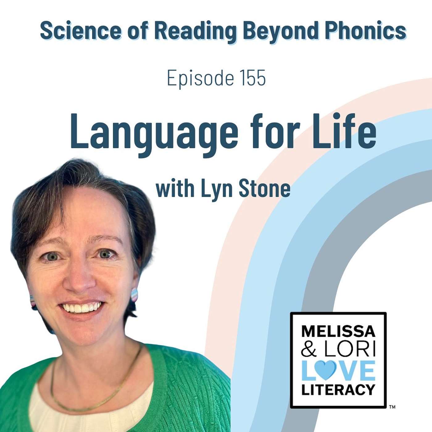 Ep. 155: Science of Reading Beyond Phonics: Language for Life with Lyn Stone - podcast episode cover