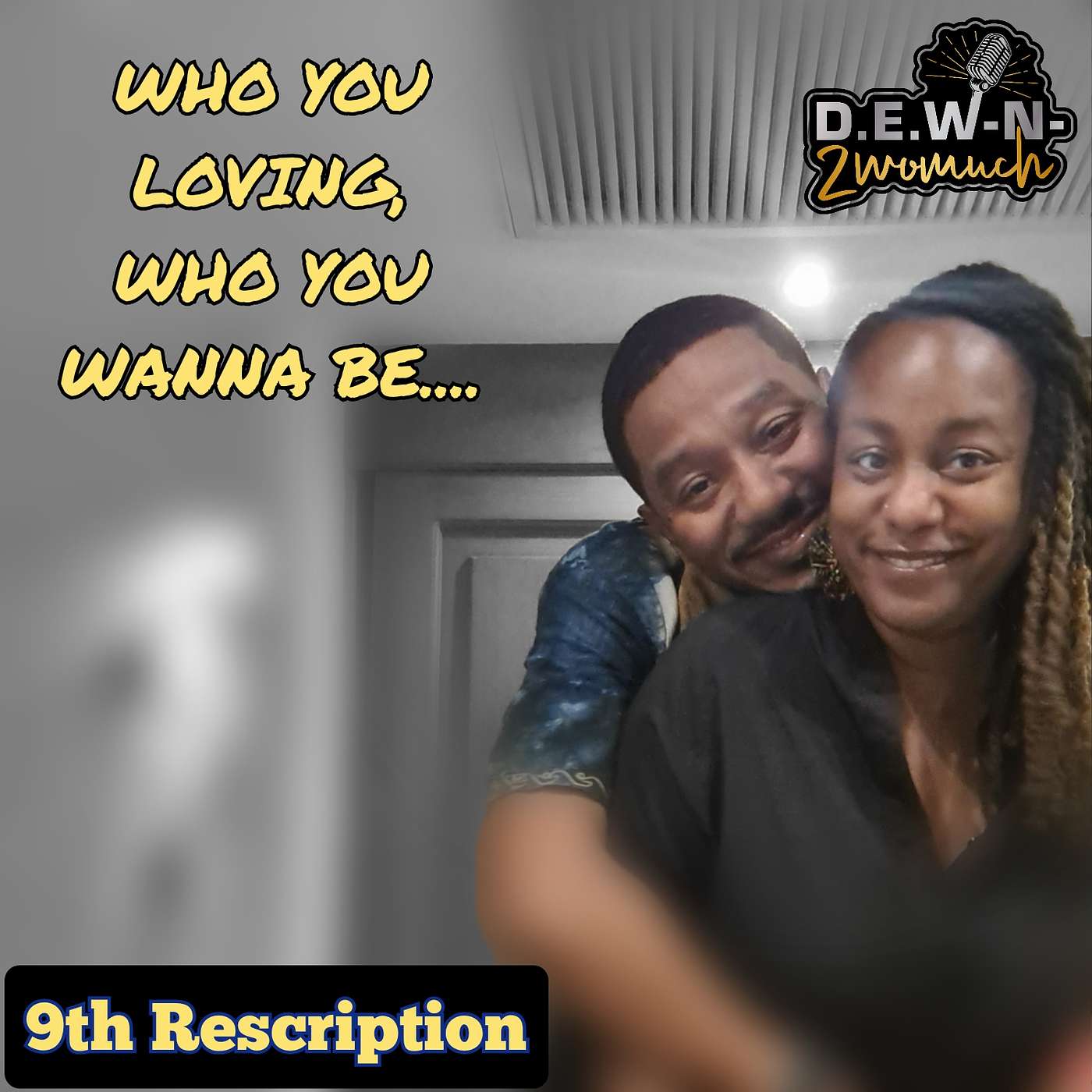 149th Rescription: Who you loving, who you wanna be...