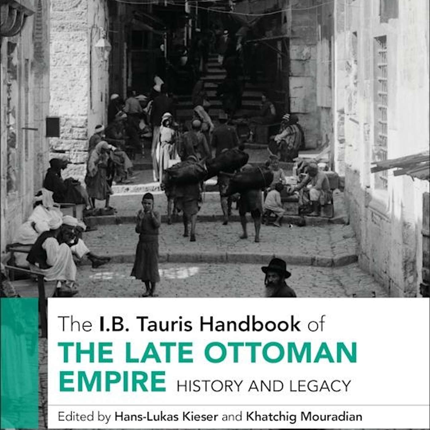 Khatchig Mouradian and Hans-Lukas Kieser, *The I.B. Tauris Handbook of the Late Ottoman Empire: History and Legacy*. London: Bloomsbury, 2025. episode artwork