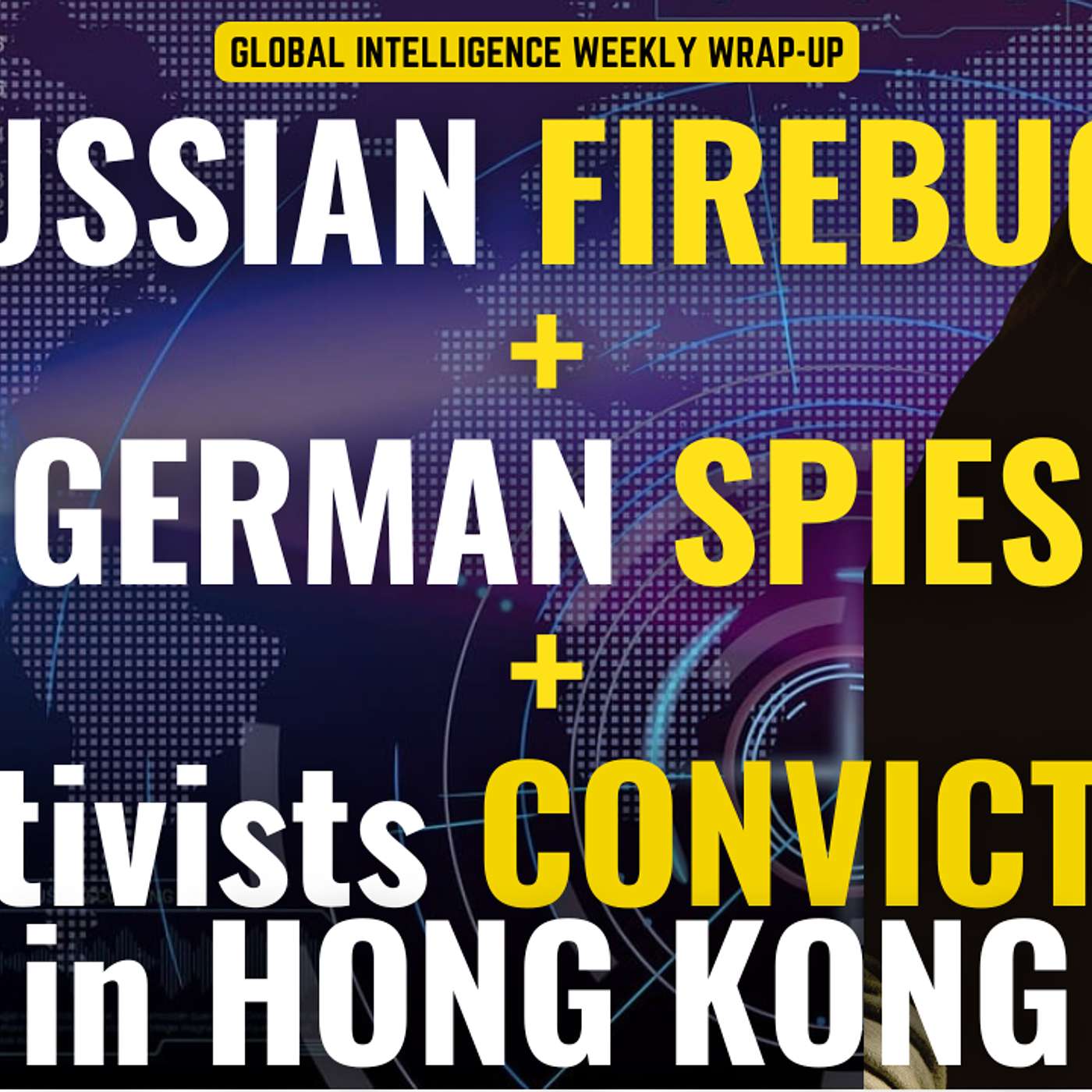 Russian Firebugs, German Spies and Hong Kong's convicted