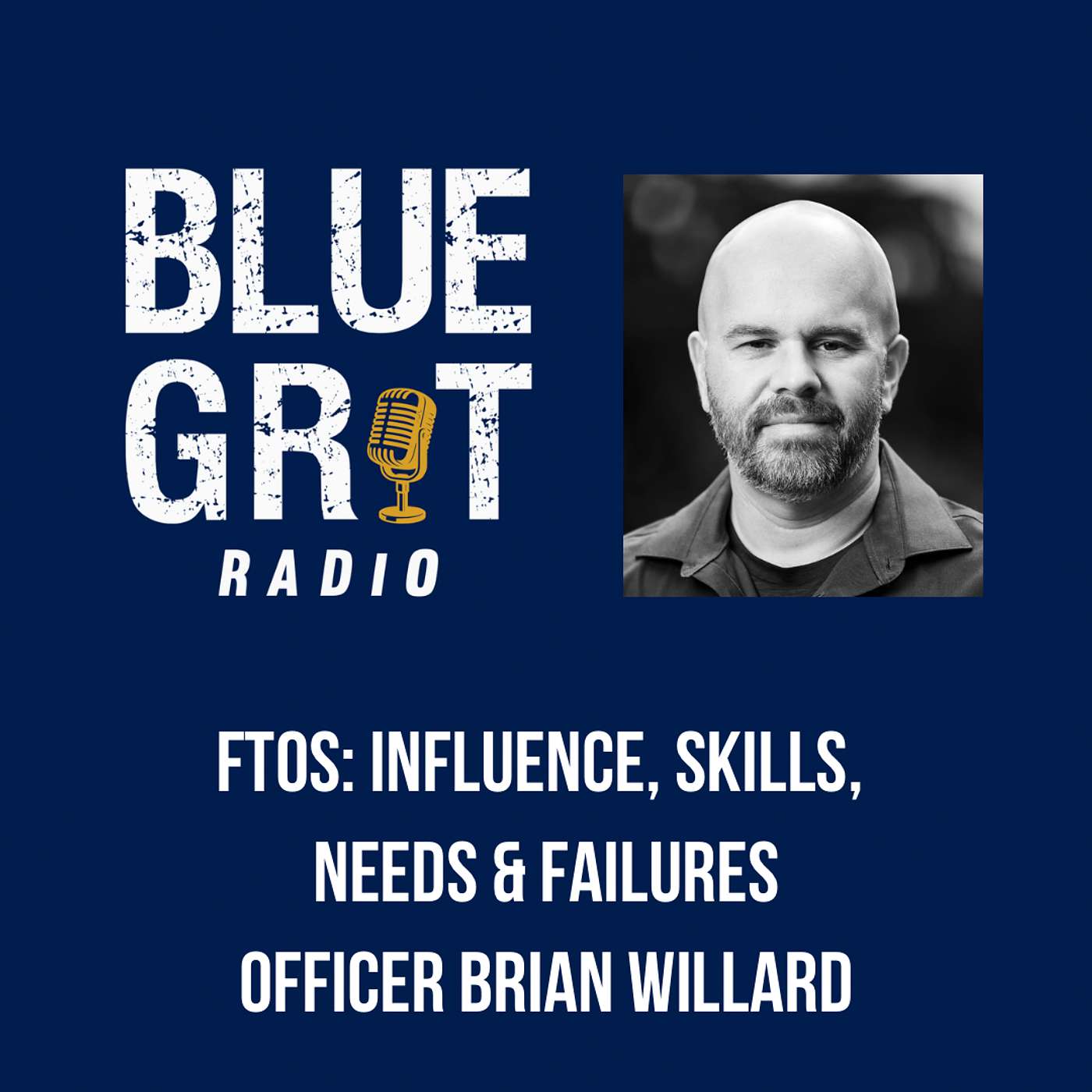 269: FTOs: Influence, Skills, Needs, Failures in Police Training, Brian Willard 269: FTOs: Influence, Skills, Needs, Failures in Police Training, Brian Willard