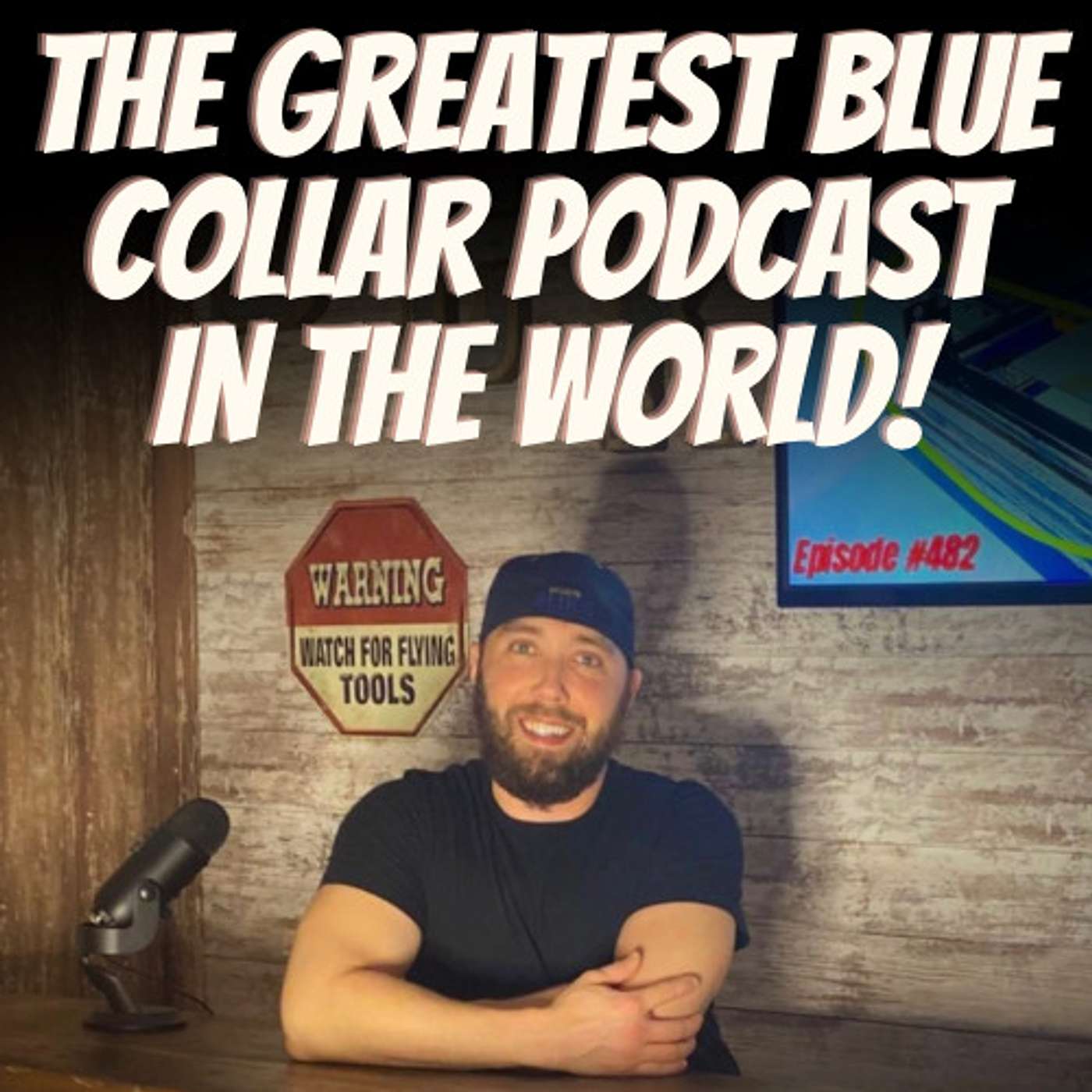 The Greatest Blue Collar Podcast In The World!