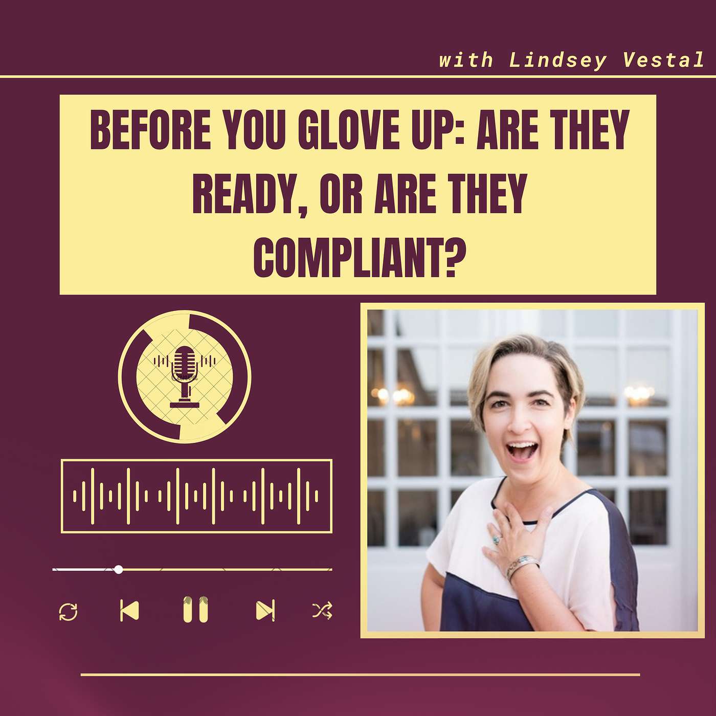 Before You Glove Up: Are They Ready, or Are They Compliant? episode artwork