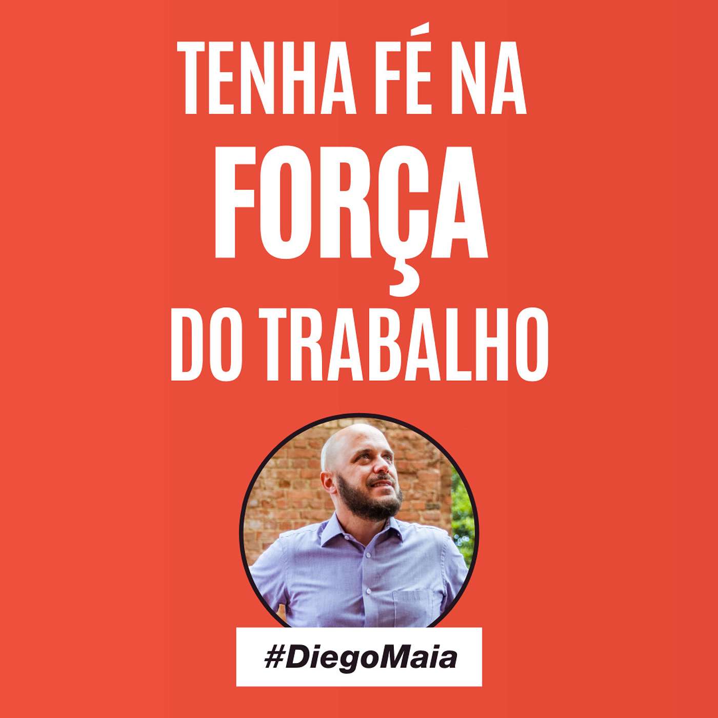 Tenha fé na força do trabalho! | Diego Maia, o melhor palestrante de vendas do Brasil
