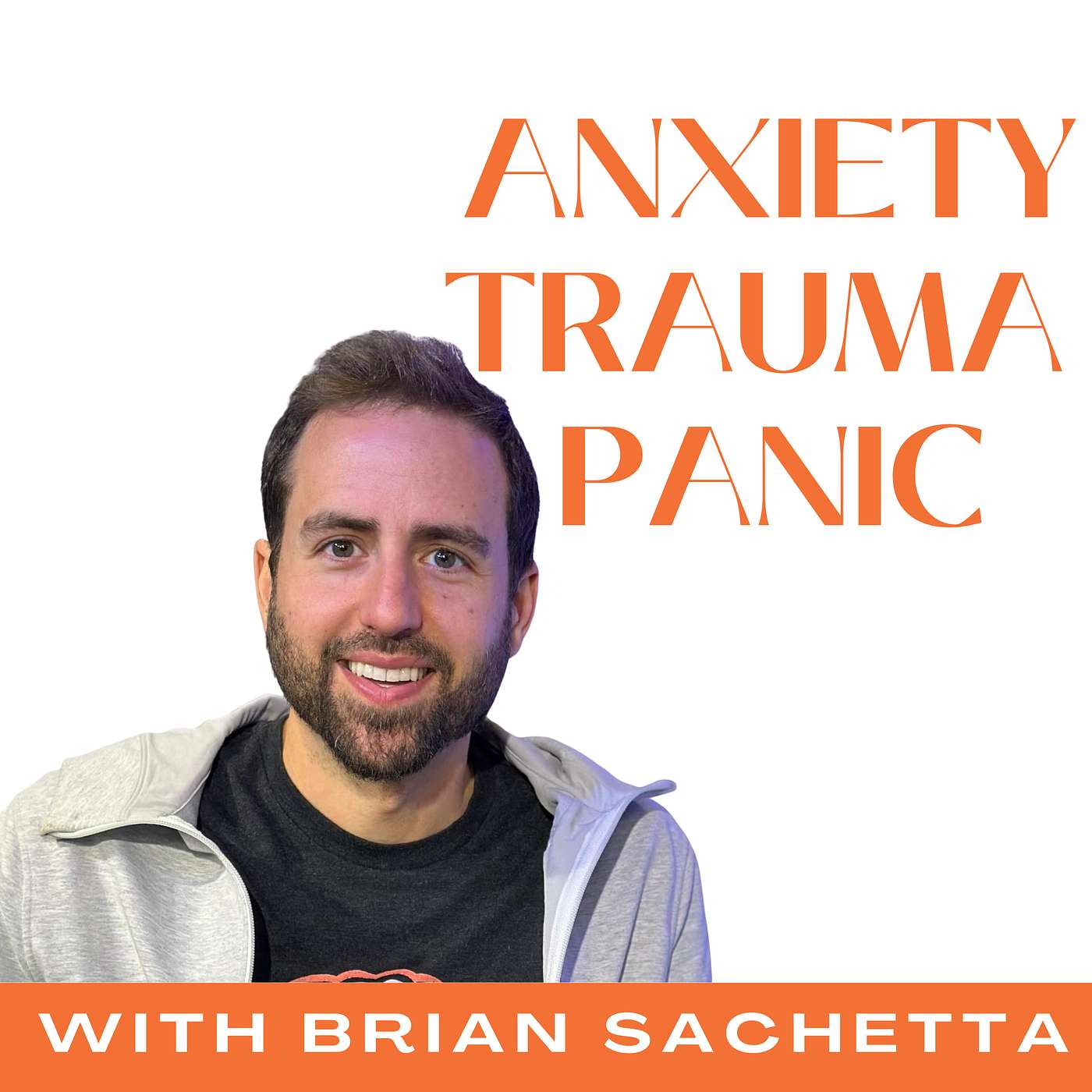 Understanding Anxiety, Panic and Trauma with Brian Sachetta | Ep 17