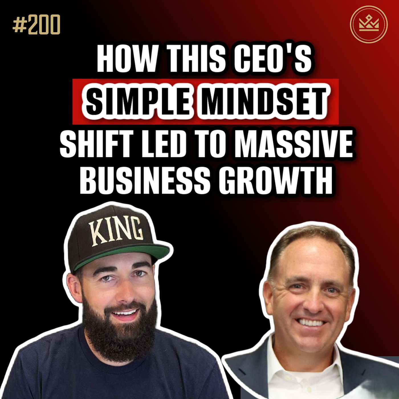 200 | How This CEO's Simple Mindset Shift Led to Massive Business Growth