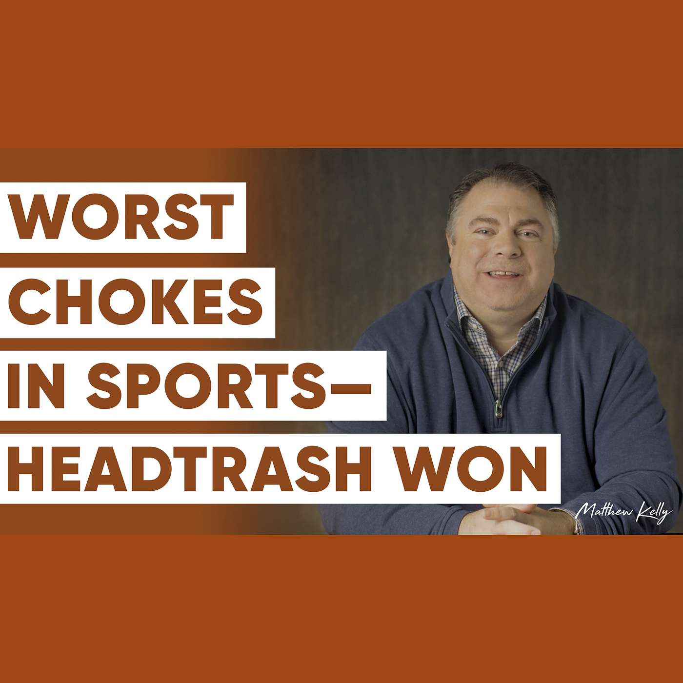 The Worst Chokes in Sport, How Athletes Deal With HeadTrash - Part 5 - Matthew Kelly