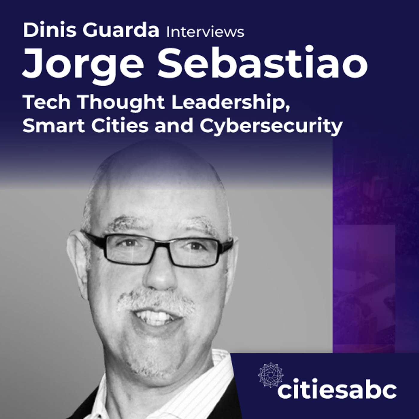 citiesabc interview: Jorge Sebastiao - Tech Thought Leadership, Smart Cities and Cybersecurity