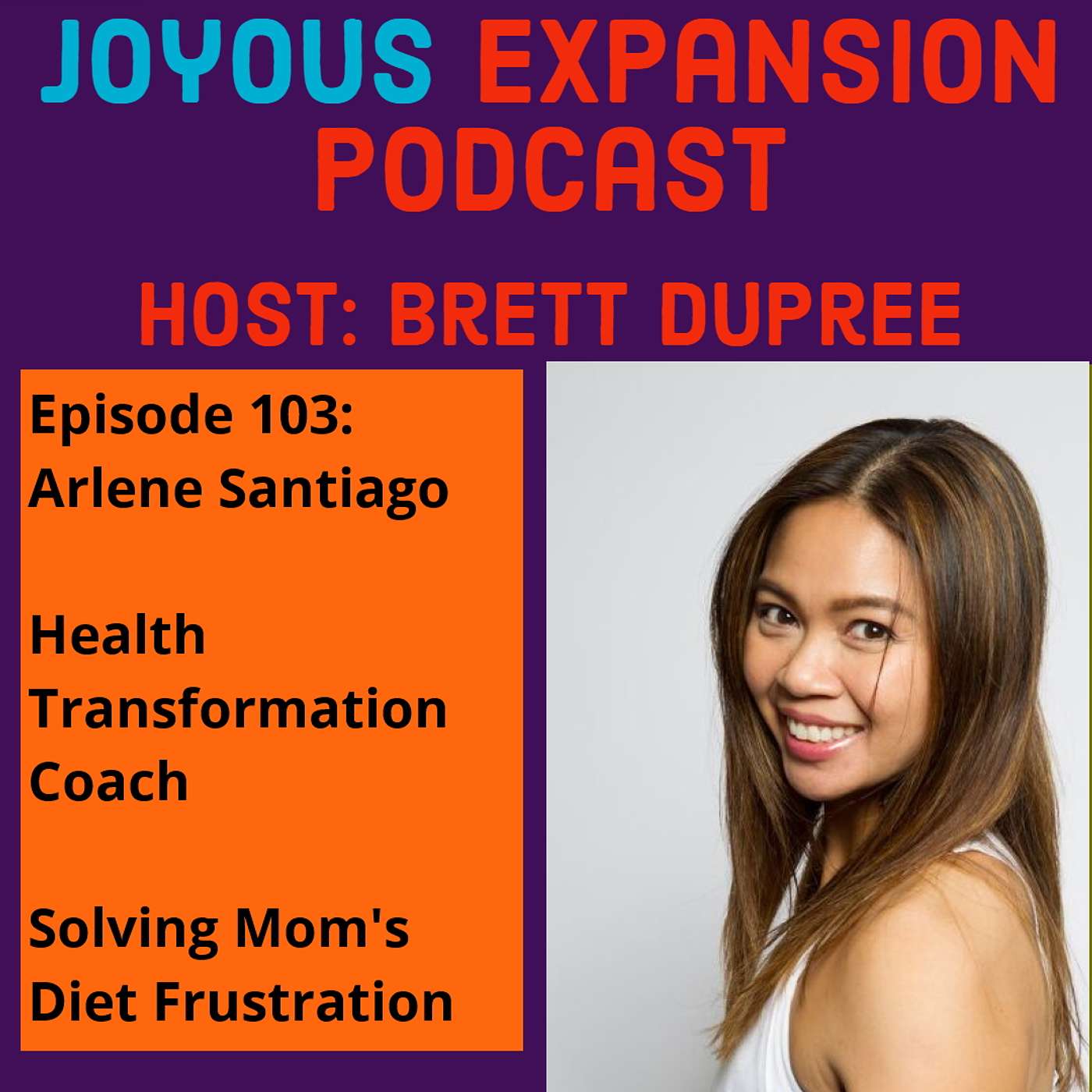 Episode #103 Arlene Santiago - Solving Mom's Diet Frustration With Long-term Results