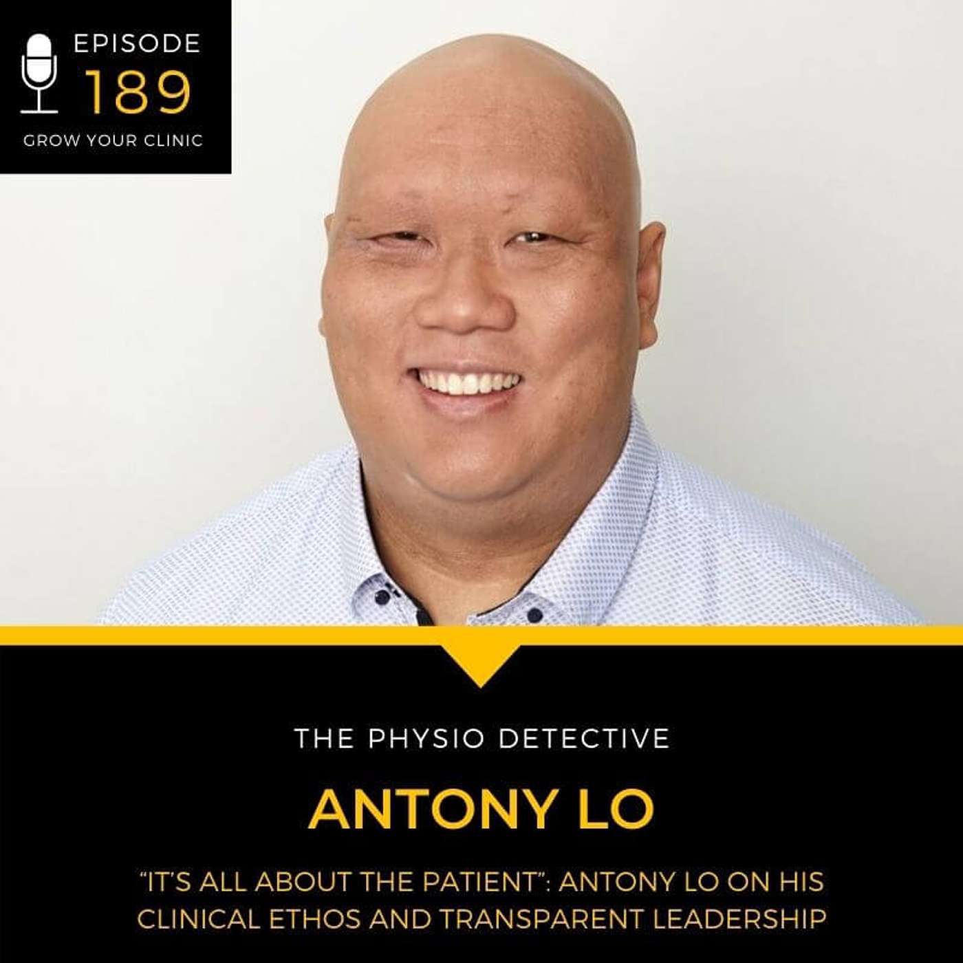 189 - “It’s All About the Patient”: Antony Lo on His Clinical Ethos and Transparent Leadership episode artwork