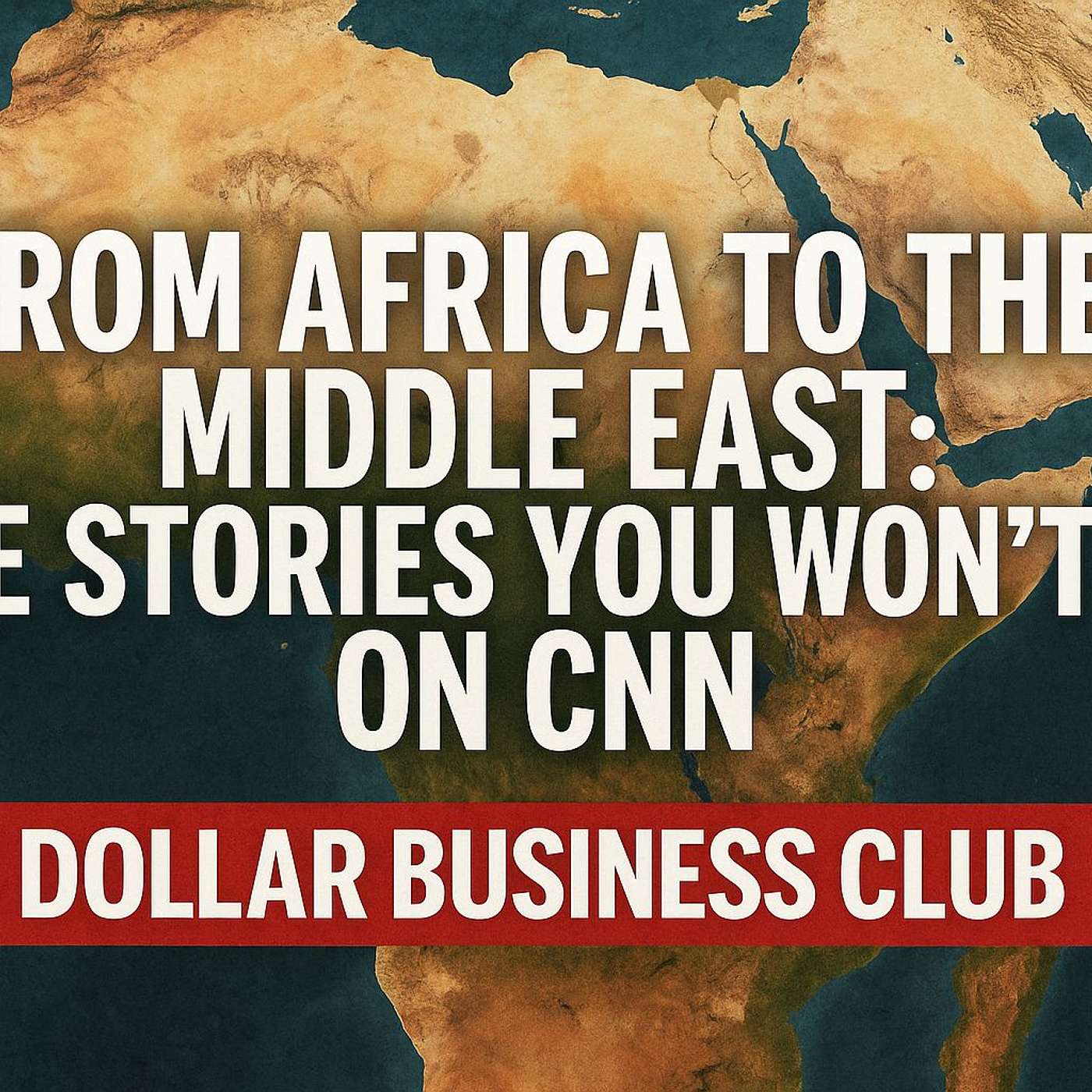 From Africa to the Middle East: The Stories You Won’t See on CNN | Lost Dollar Business Club Ep 813